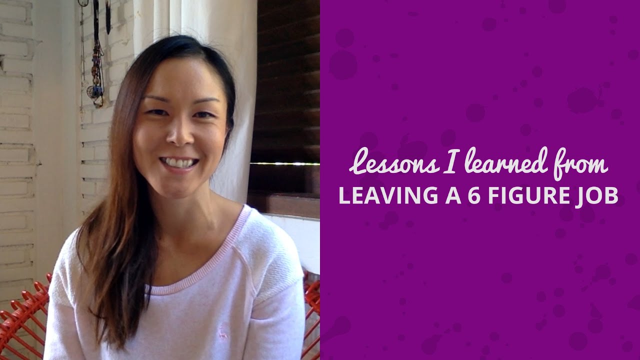 Lessons I Learned From Leaving A Six -Figure Job