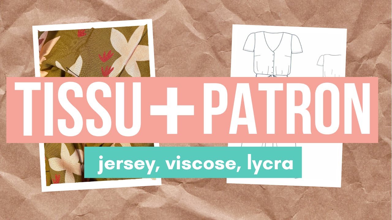Associations patrons tissus, avec les tissus rapportés de France : Jersey, soie, lycra et viscose