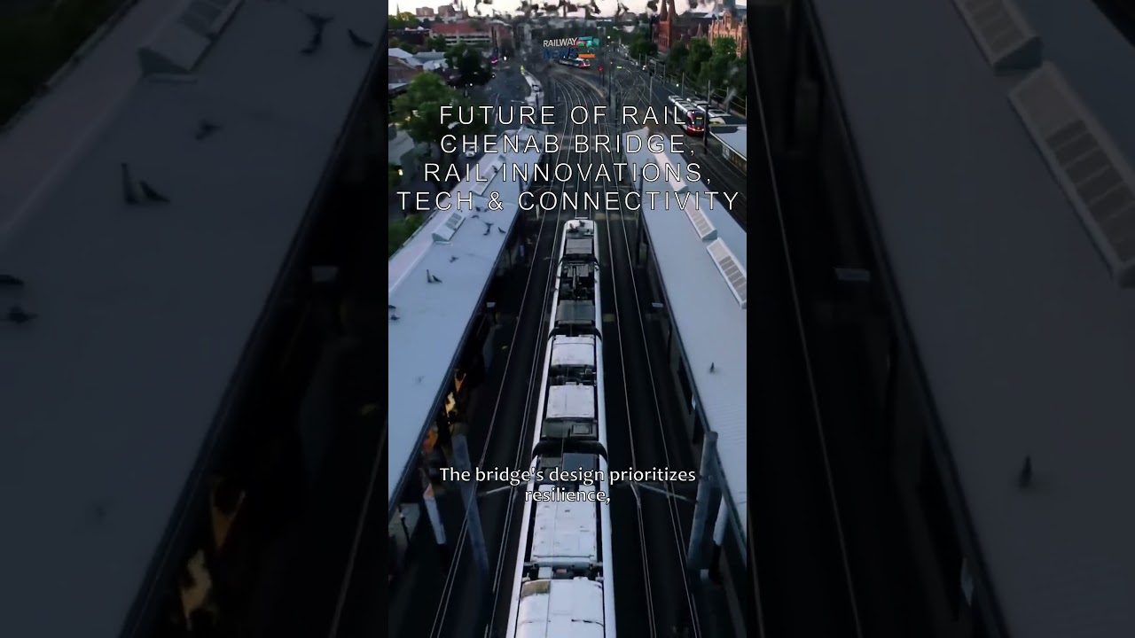 Future of Rail: Chenab Bridge, Rail Innovations, Tech & Connectivity