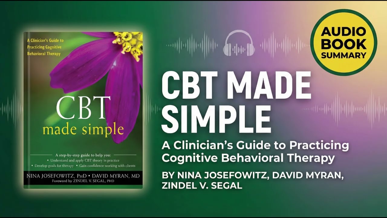 CBT Made Simple by Josefowitz, Myran & Segal | Complete Summary | Cognitive Behavioral Therapy Guide