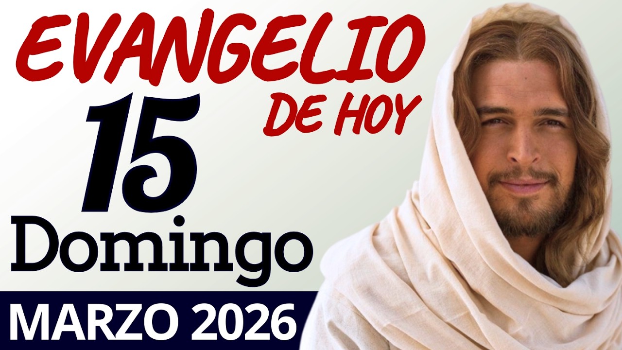 Evangelio de Hoy Domingo 15 de Marzo de 2026 |LECTURA Y REFLEXIÓN
