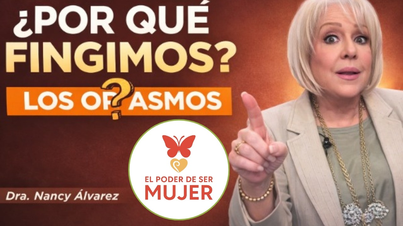 ¿Estás fingiendo y no lo quieres admitir? La verdad que duele| Dra. Nancy Álvarez