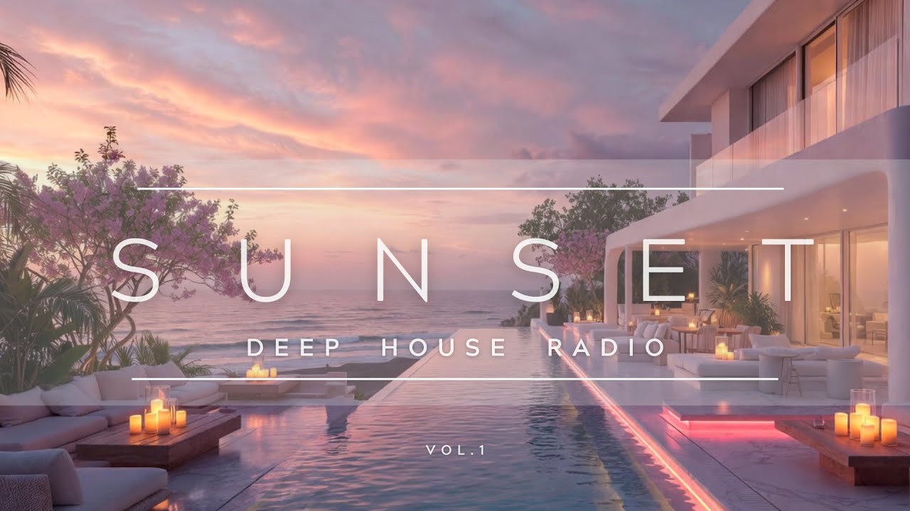 Sunset Deep House Radio Vol.1 &ndash; Chill Deep House Mix for Relax