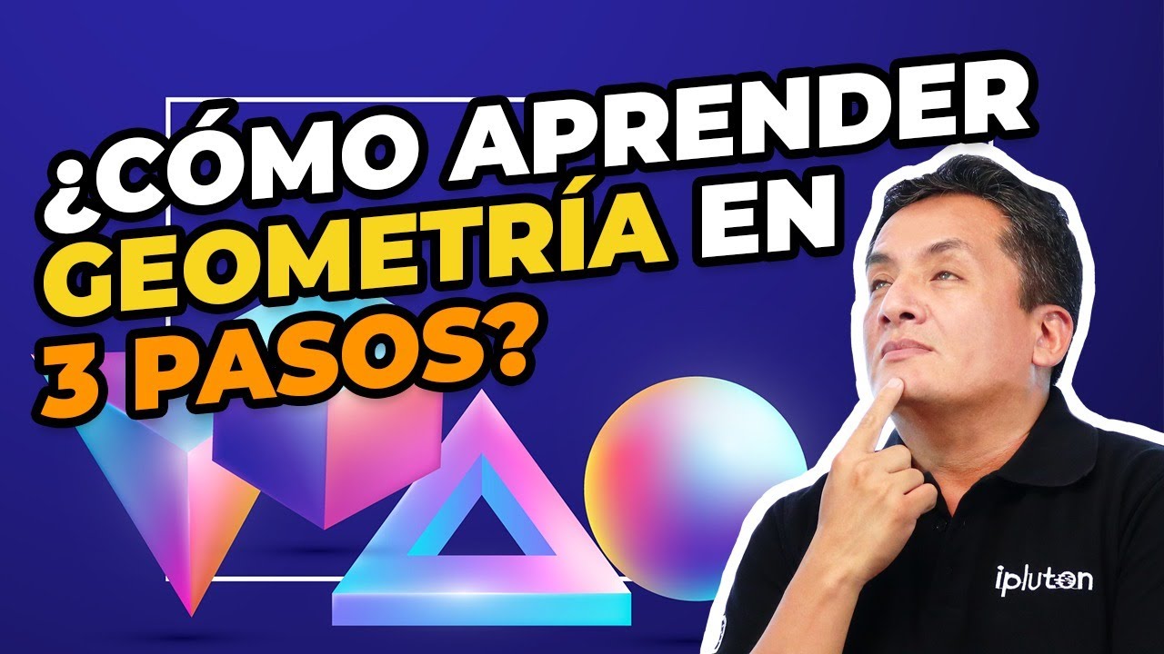 ¿Cómo aprender Geometría en 3 pasos?