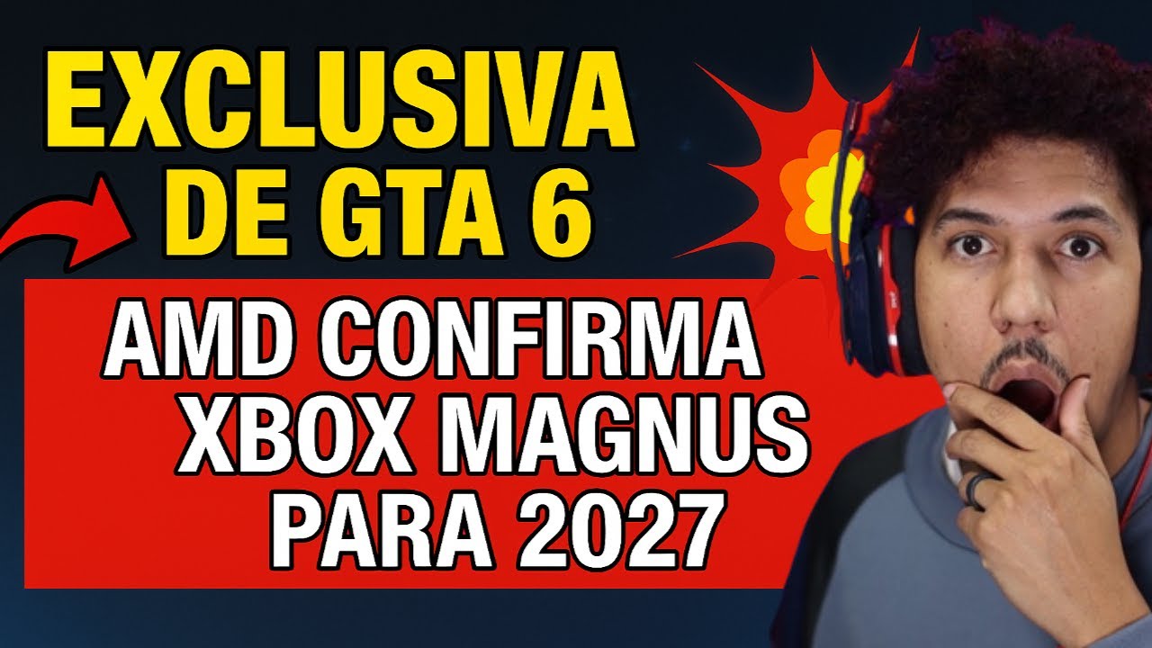 🚨BREAKING🚨Exclusiva de GTA 6 - AMD confirma Xbox Magnus para 2027