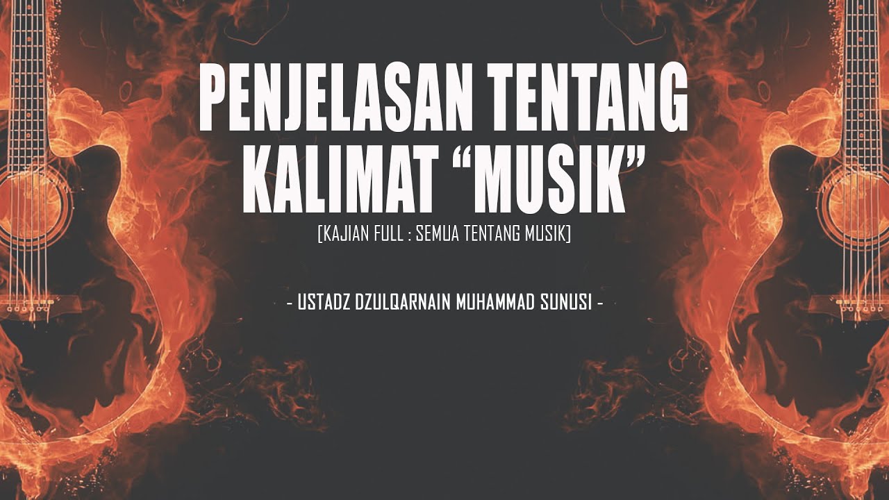 PENJELASAN TENTANG KALIMAT MUSIK | USTADZ DZULQARNAIN MUHAMMAD SUNUSI