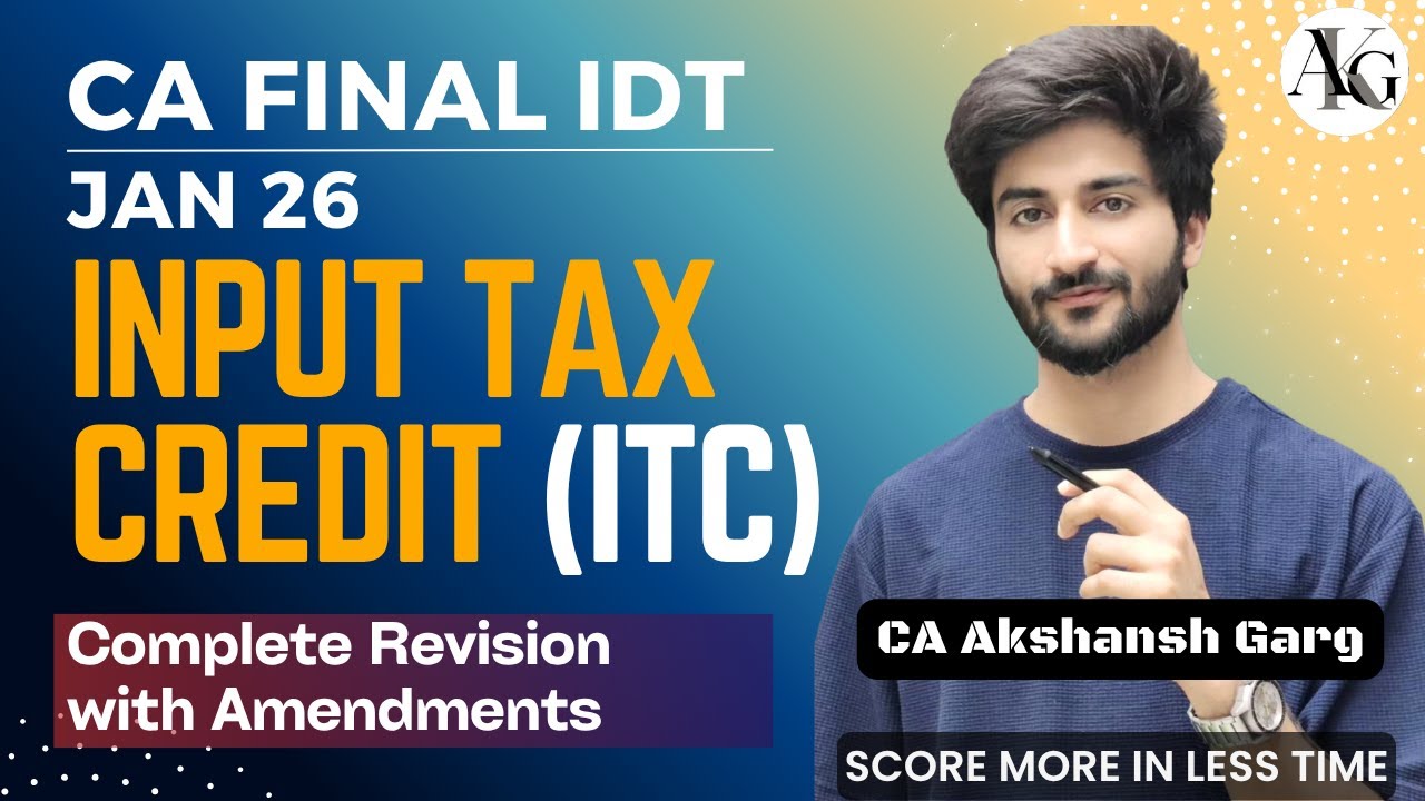 Input Tax Credit (ITC) | Complete Revision | CA Final IDT Jan'26 | CA Akshansh Garg