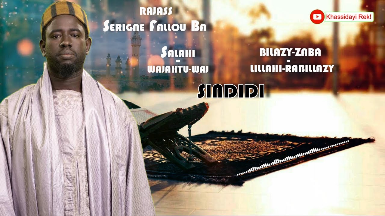 KHASSIDA SALAHI, BILAZI, WAJAHTUWAJ, LILLAHIRABILAZY, SINDIDI RADIASS SERIGNE FALLOU BA...