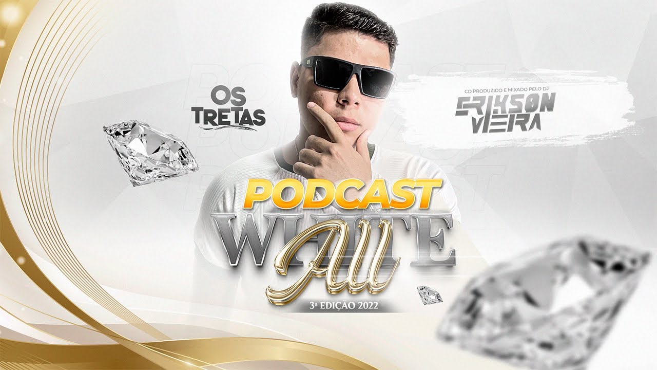 Podcast - Os Tretas White all (Dj Erikson Vieira)