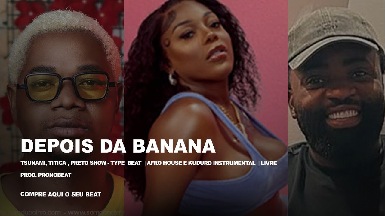 Depois da banana-Tsunami,Titica,Preto Show |Afro house e kuduro Instrumental |Livre | Prod.Pronobeat