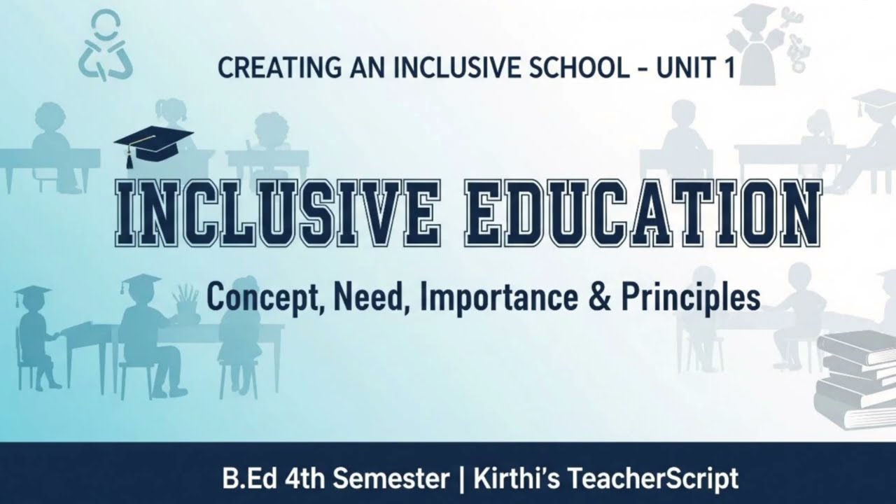Inclusive Education - Concept, Need, Importance & Principles I Creating An Inclusive School I Unit 1