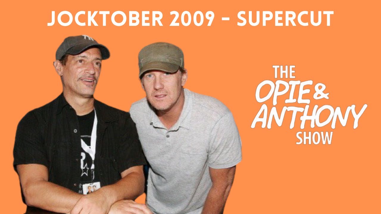Opie & Anthony - Jocktober 2009 (SUPERCUT)