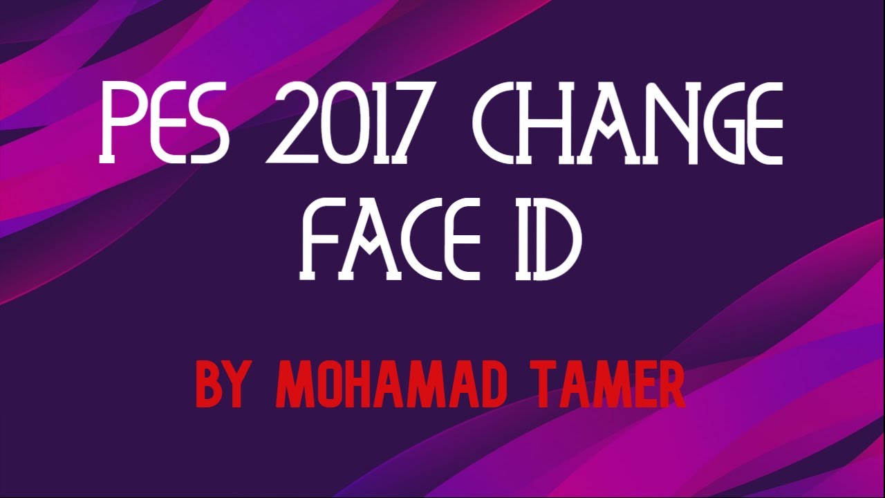Pes 2017 Change Face ID By Mohamad Tamer