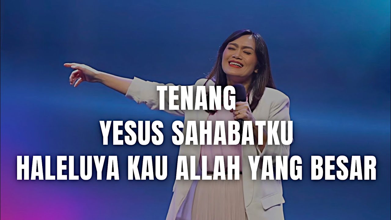 Tenang medley Yesus Sahabatku medley Haleluya Kau Allah yang Besar - GMS Live | Ezra Lewina