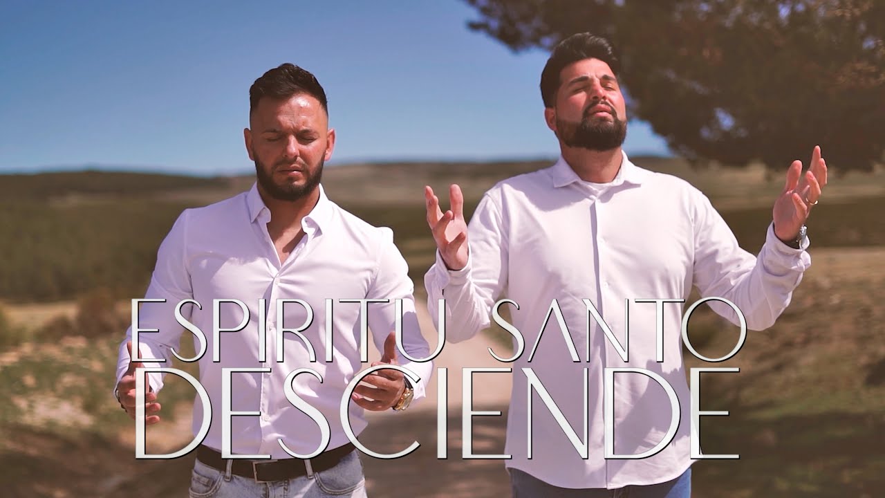 Espíritu Santo Desciende - Luis Campos y Jesús Escudero
