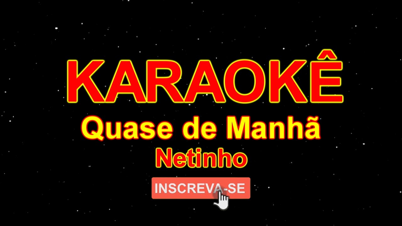 Karaokê Carnaval - Quase de Manhã - Netinho