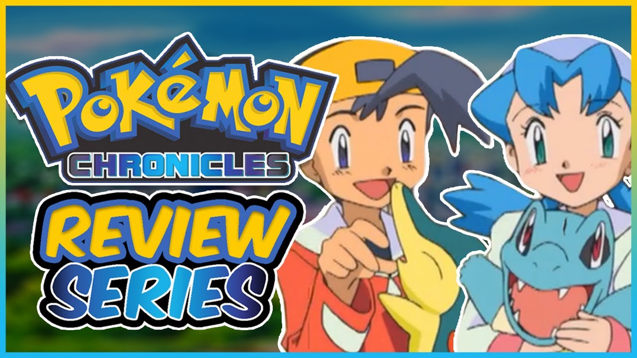 Pokemon Chronicles Review Series