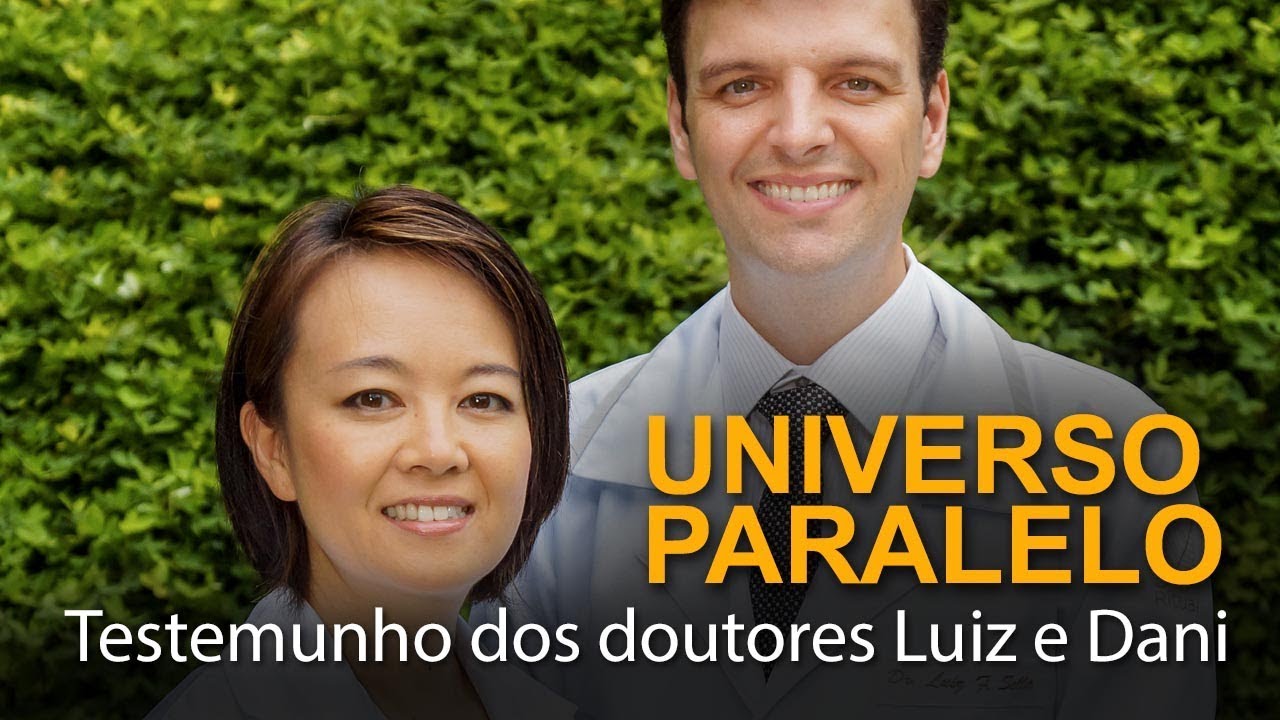 Universo paralelo: testemunho dos doutores Luiz e Dani