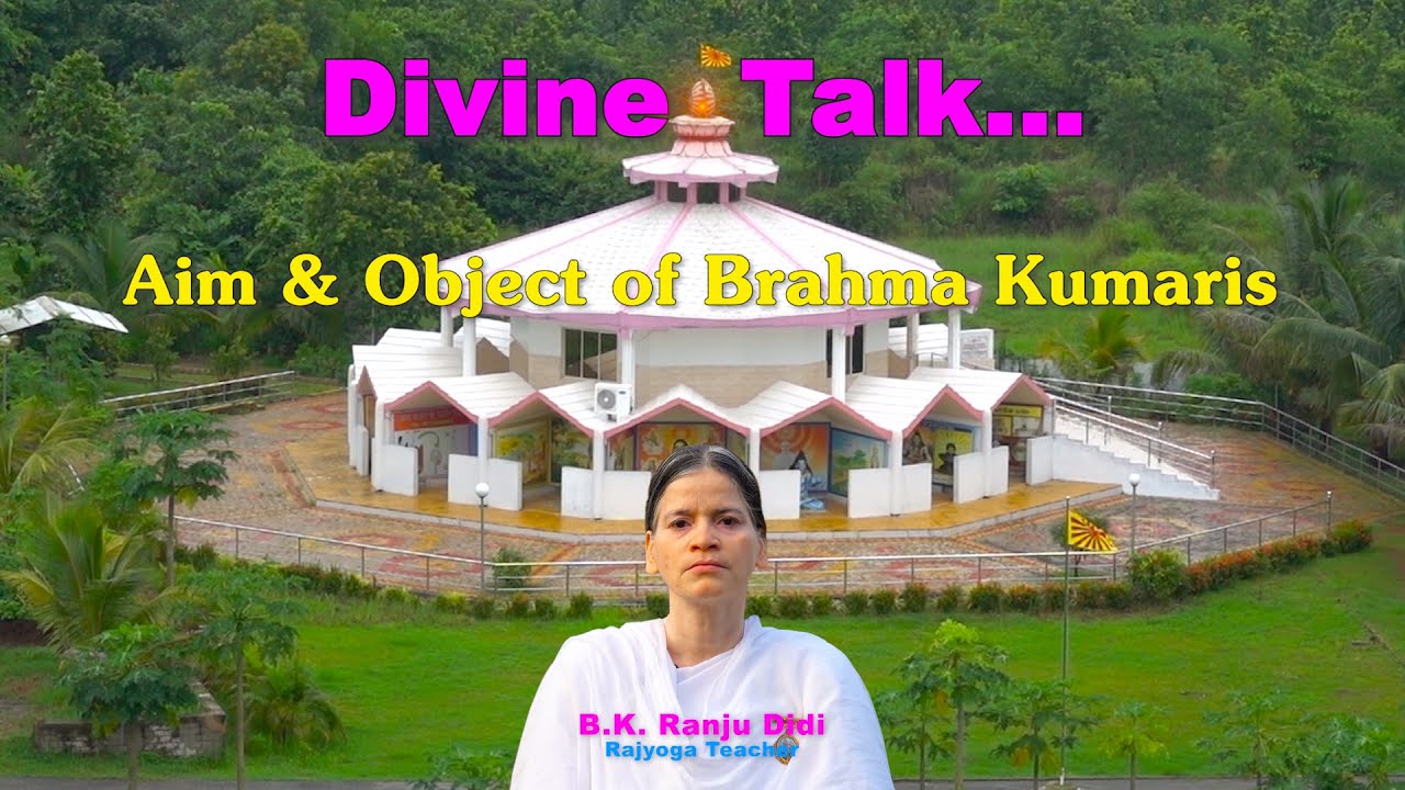 48. Divine Talk || B.K. Ranju Didi || Aim & Object of Brahma Kumaris