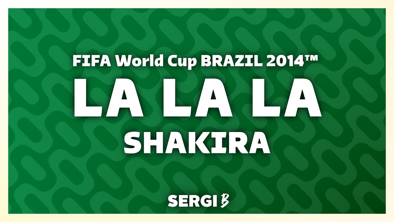 Shakira - La La La (Brazil 2014) [Lyrics]