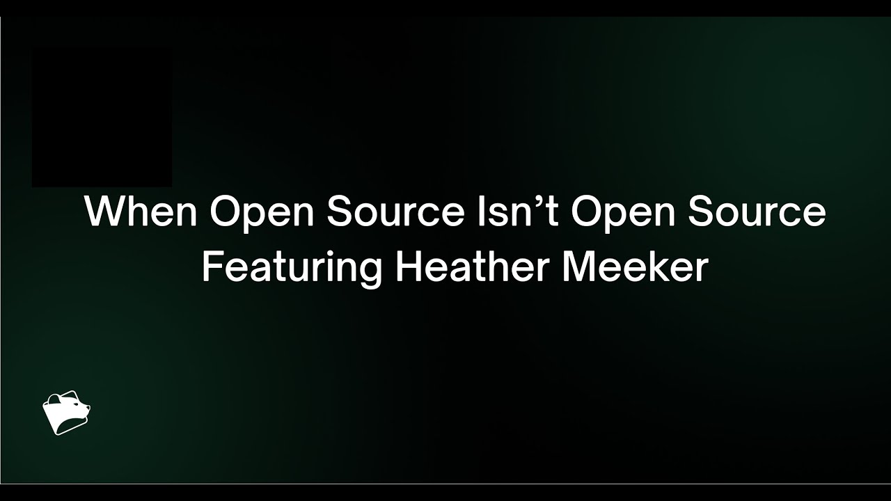 Webinar: When Open Source Isn’t Open Source, Featuring Heather Meeker