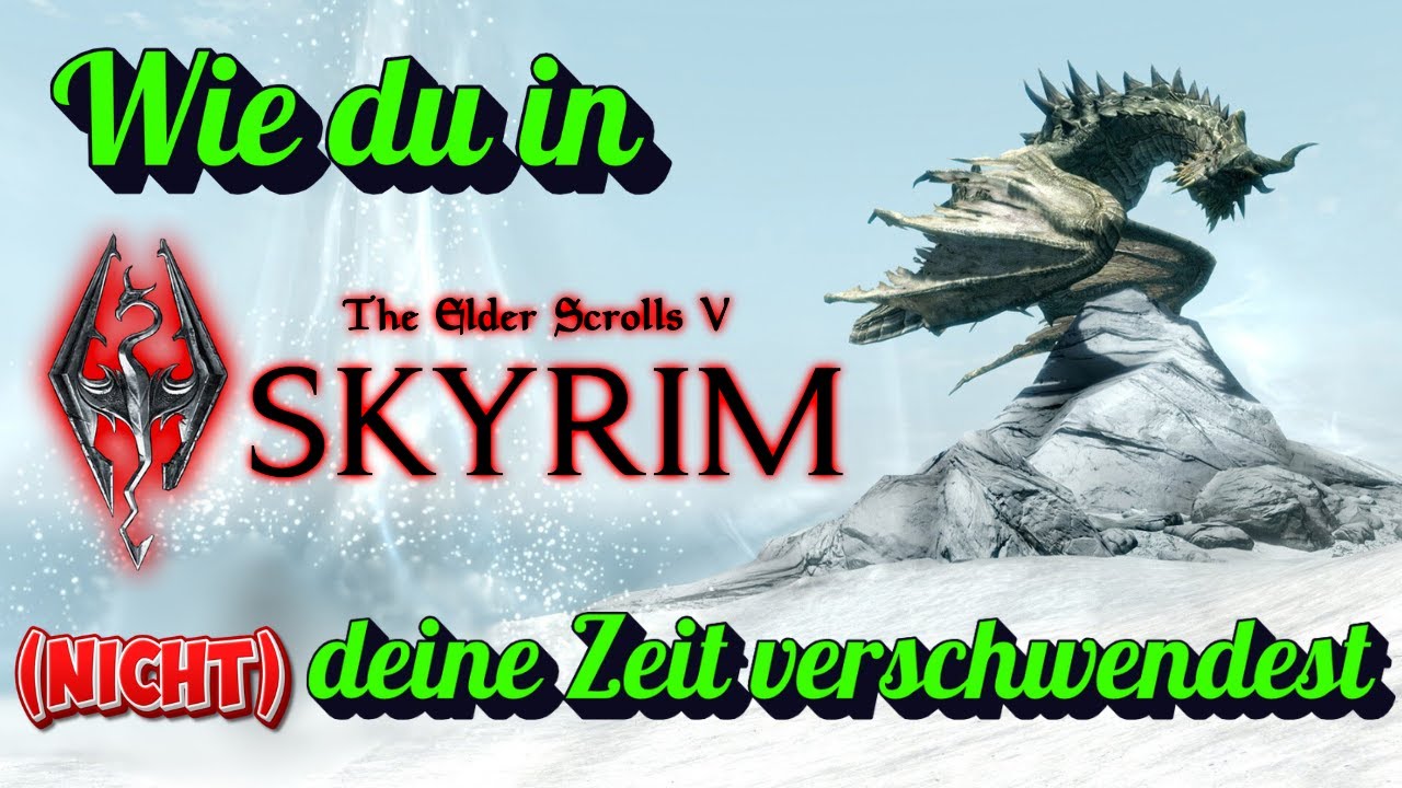 Vermeide Zeitverschwendung in Skyrim mit diesen Tipps!