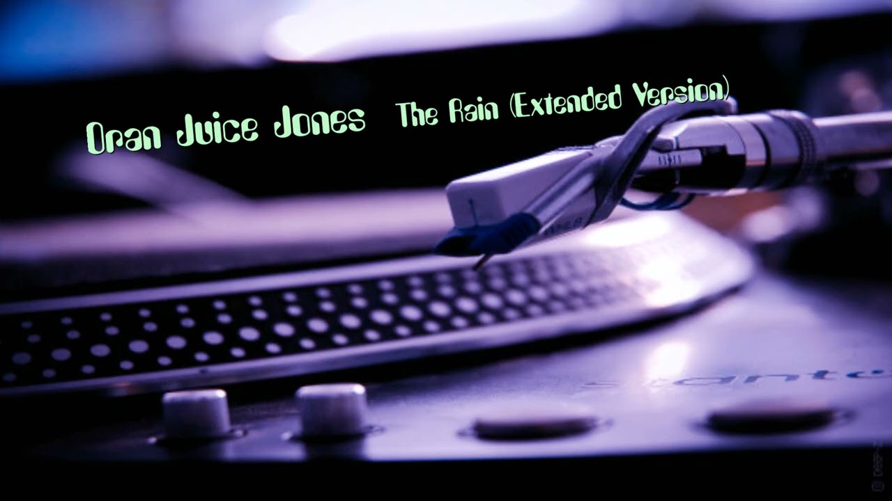 Oran Juice Jones - The Rain (Extended Version)