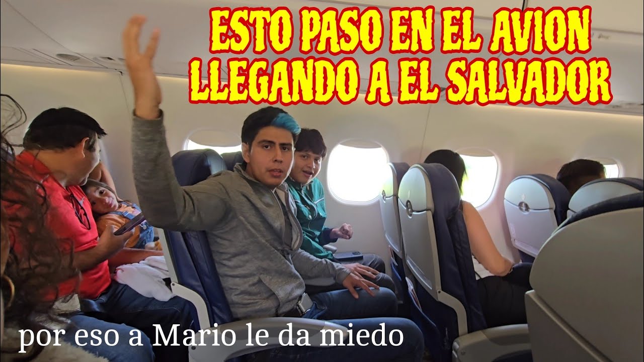 ESTO PASO EN EL AVION EN EL SALVADOR!! POR ESO MARIO TEME A VOLAR