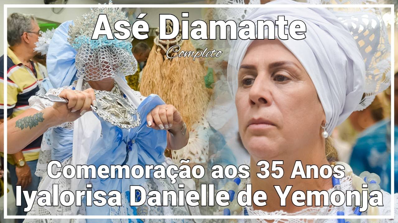 Asé Diamante - Ajodun Yemonja em Comemoração aos 35 Anos da Iyalorisá Danielle de Yemonja - Completo