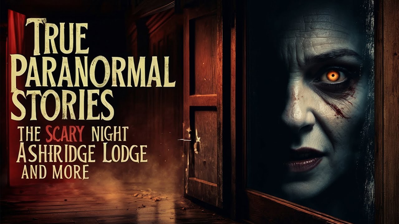 24 True Paranormal Stories | The Scary Night at Ashridge Lodge And More