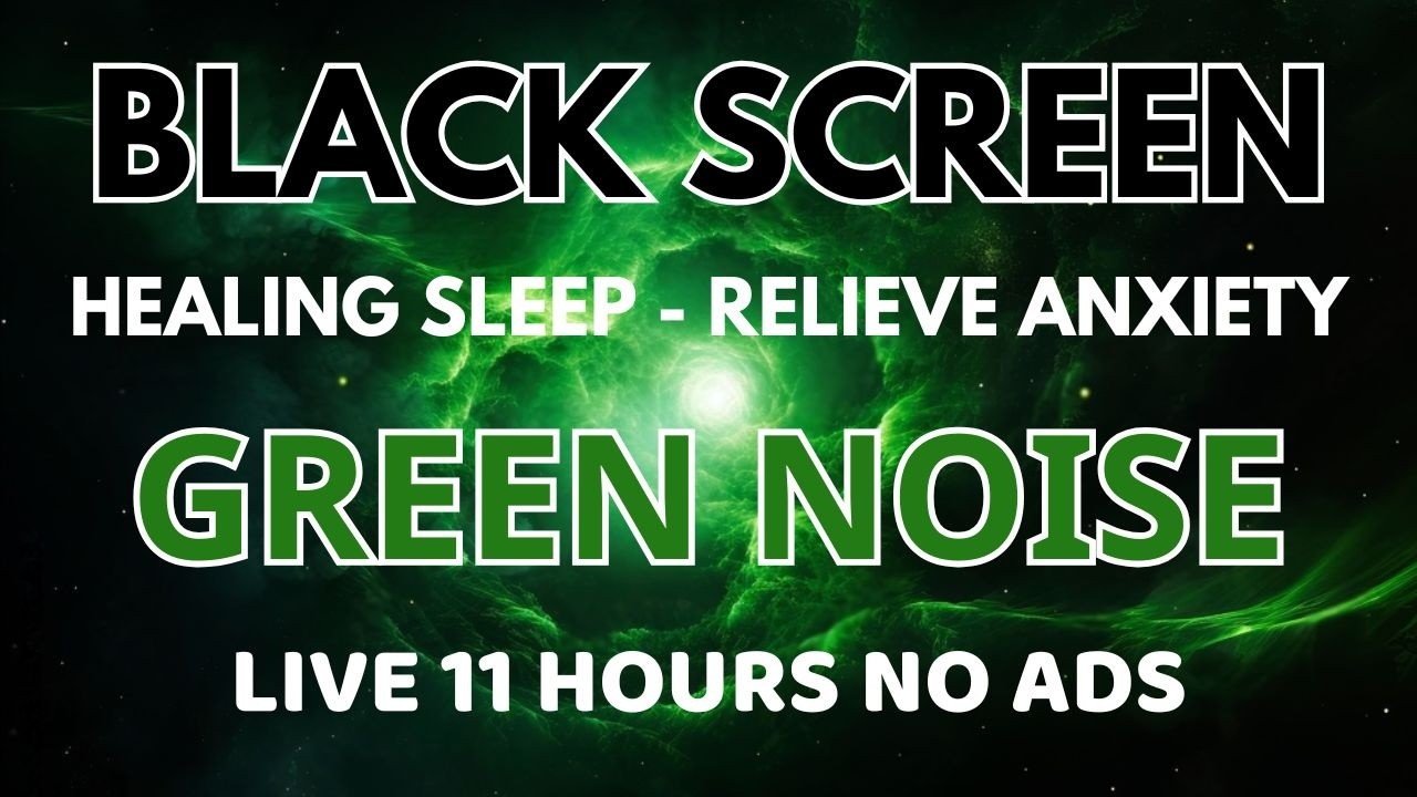 Green Noise Sound To Healing Sleep - Black Screen For Relieve Anxiety In 11 Hours | Relaxation