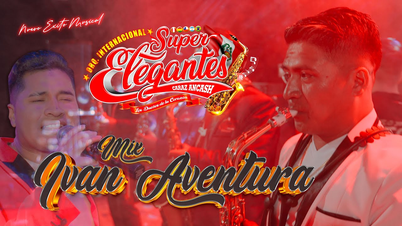 MIX IVAN AVENTURA - ORQ. SUPER ELEGANTES DE CARAZ - PRIMICIA 2024 4K