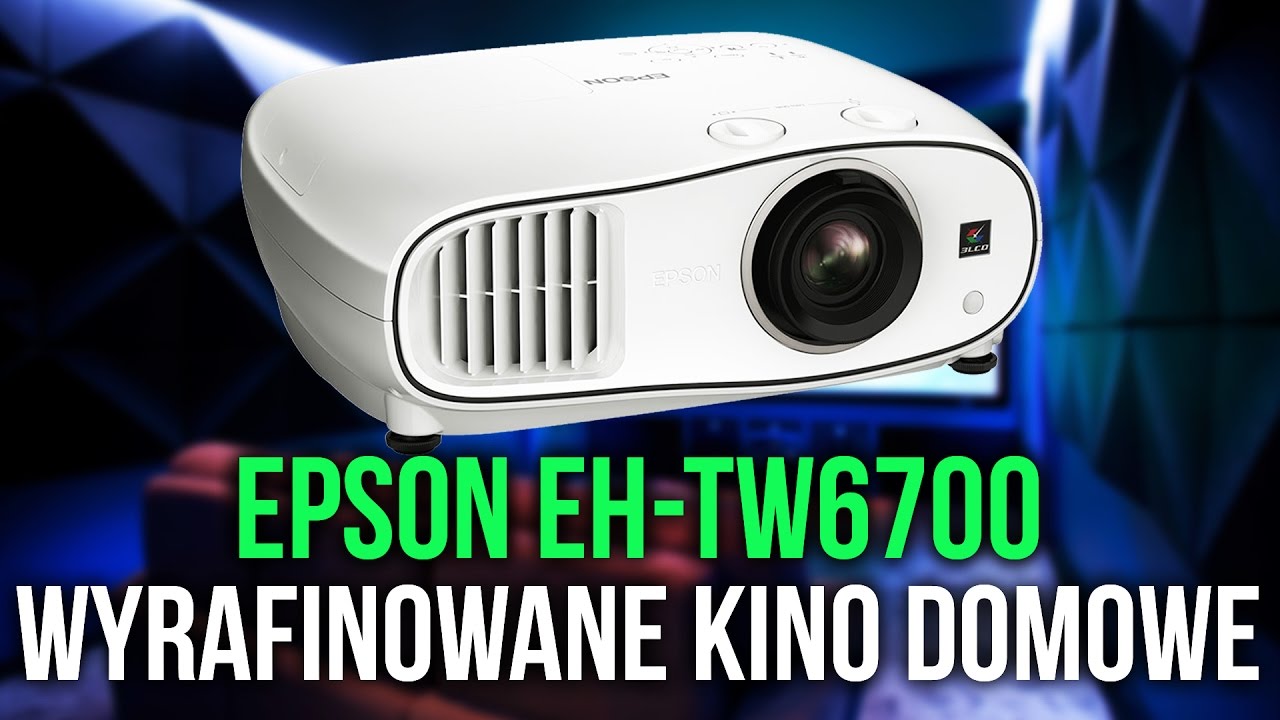 Epson EH-TW6700 - Projektor do Kina Domowego [TEST]