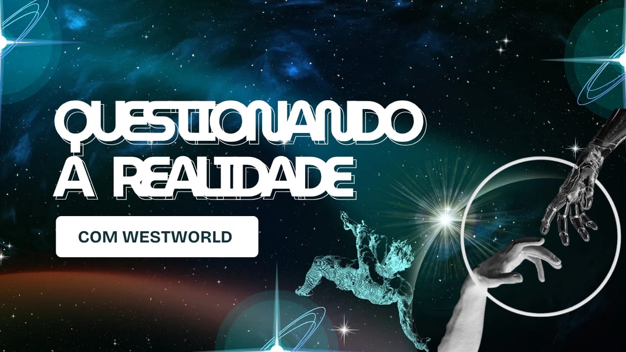 VOCÊ JÁ QUESTIONOU A NATUREZA DE SUA REALIDADE?