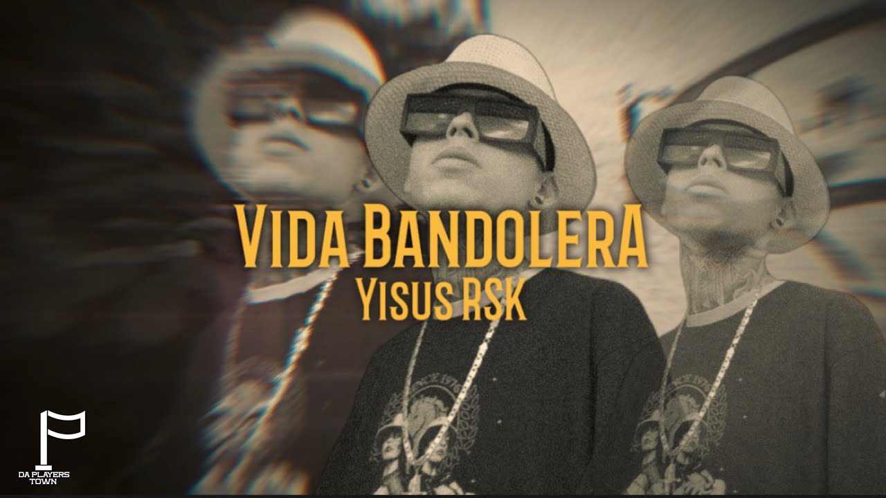 VIDA BANDOLERA  - Yisus RSK (Video Oficial)