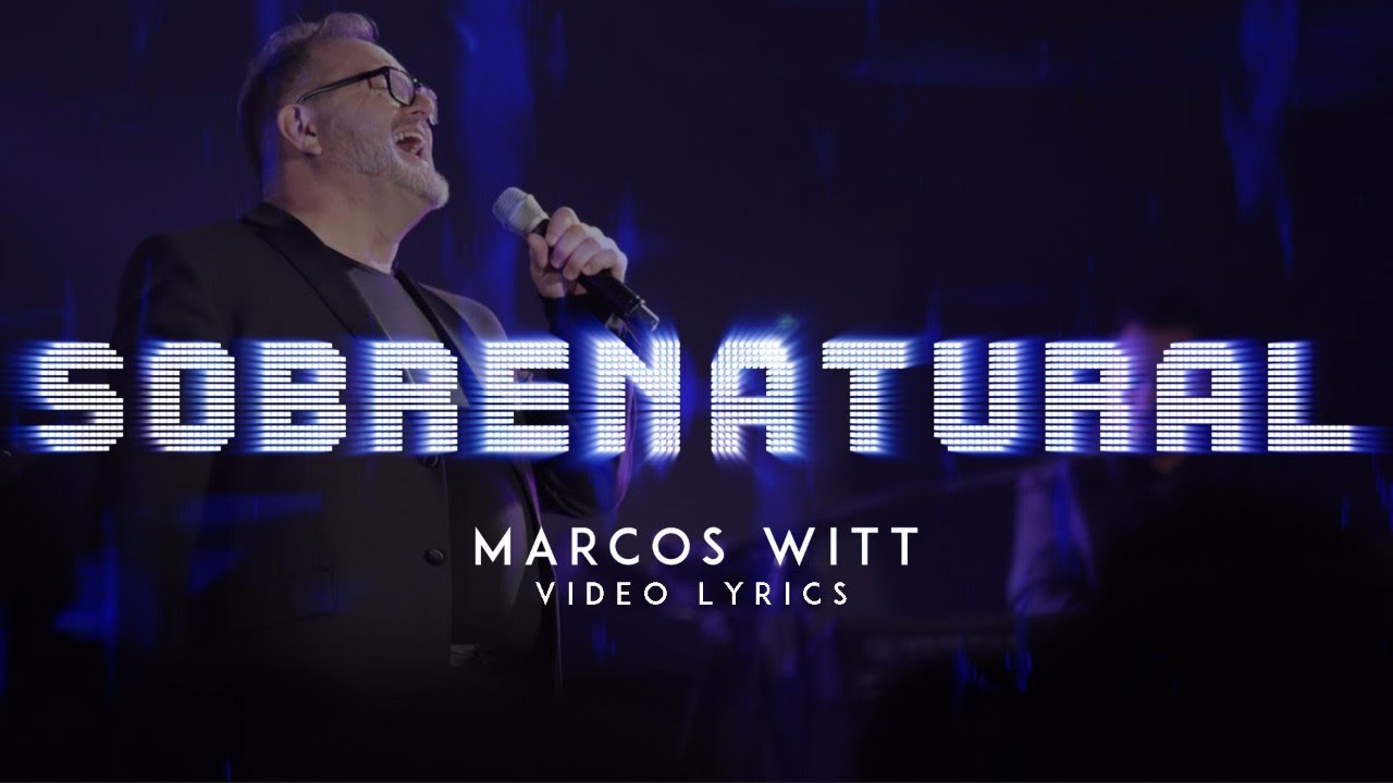 Marcos Witt | Sobrenatural | Video Lyric