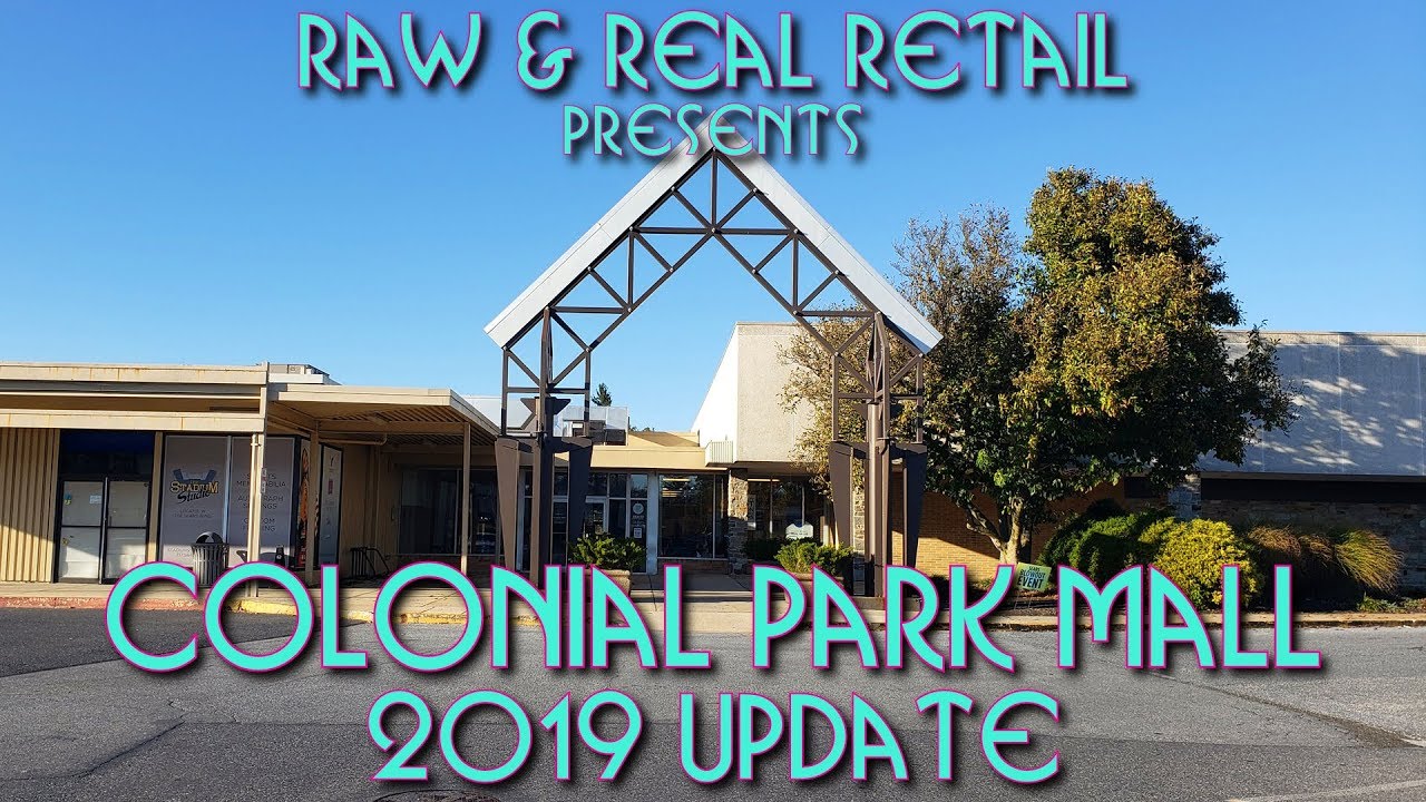Colonial Park Mall (2019 Update) - Raw & Real Retail