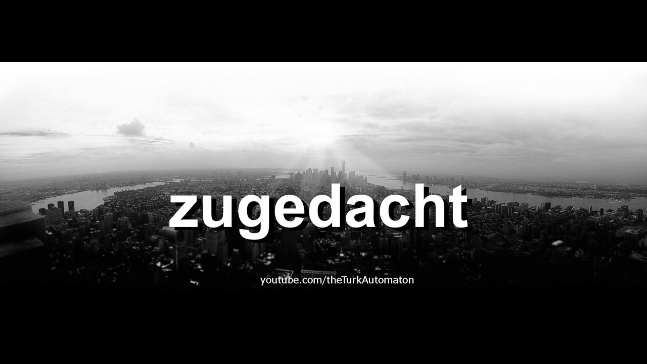 How to pronounce zugedacht in German - Perfectly