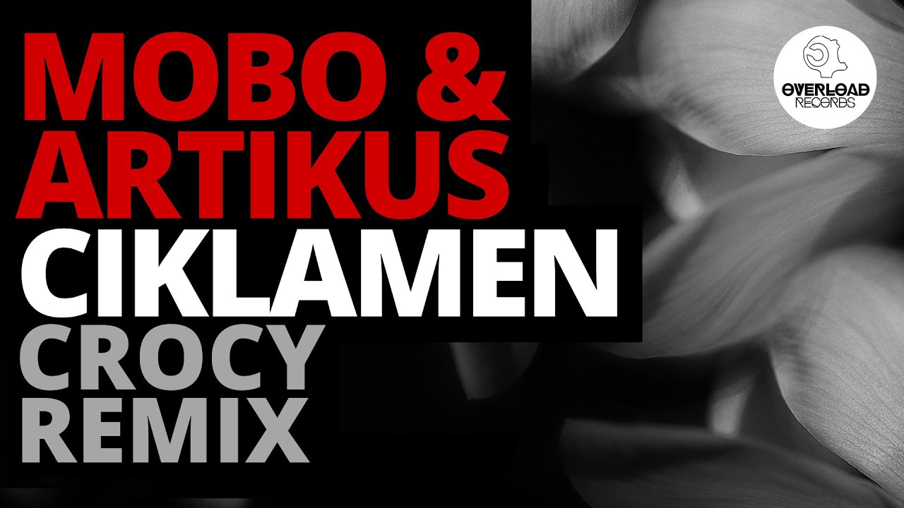 Mobo & Artikus - Ciklamen (Crocy Remix) /// Overload Records