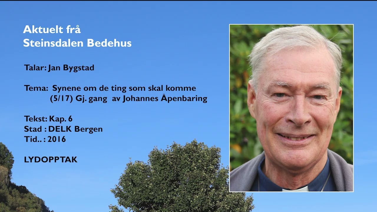Jan Bygstad: (5/17) Gj. gang av Joh. Åp., kap. 6: Synene om de ting som skal komme
