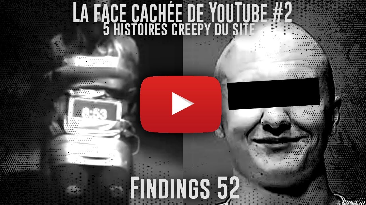 5 vidéos et chaines CREEPY sur YouTube - La FACE CACHÉE de YouTube #2 - Findings N°52