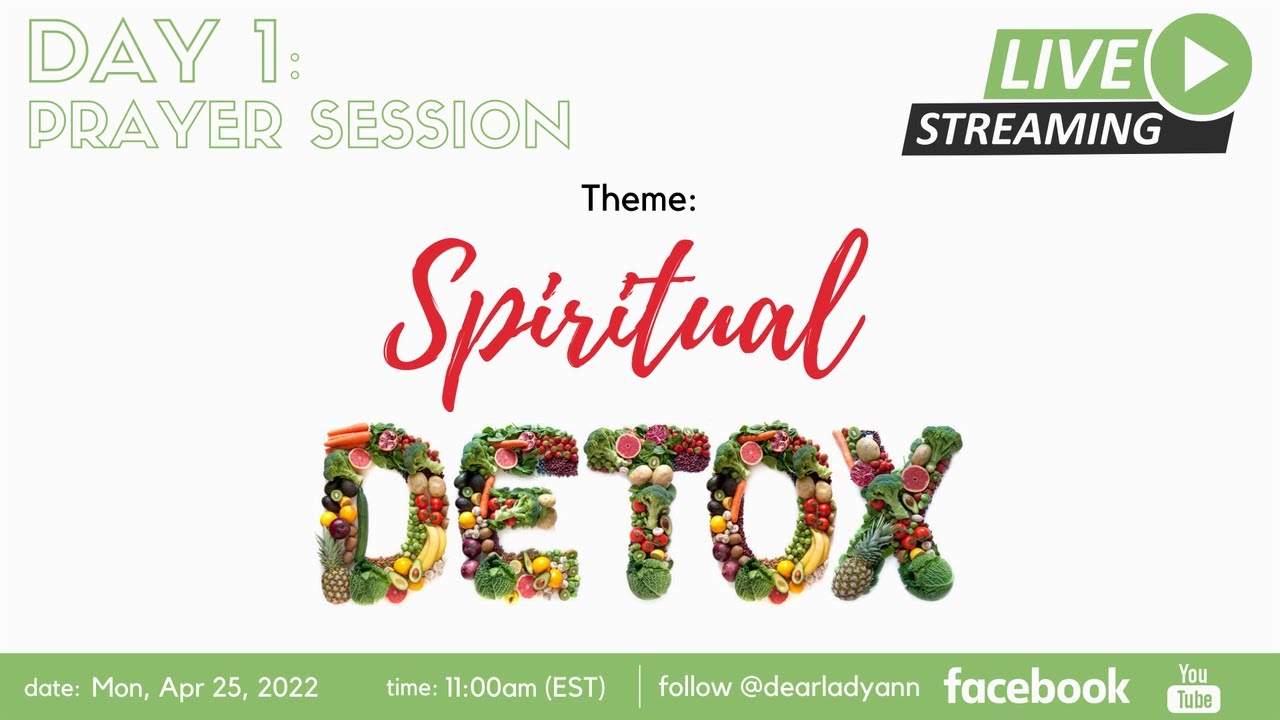 Day 1: Spiritual Detox (April, 2022 Edition) | Lady. Ann
