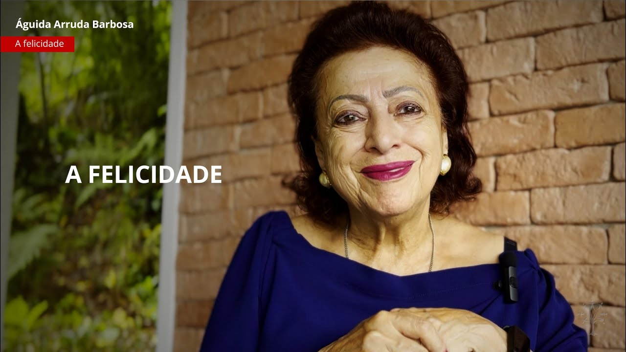 A  felicidade - com Águida Arruda Barbosa