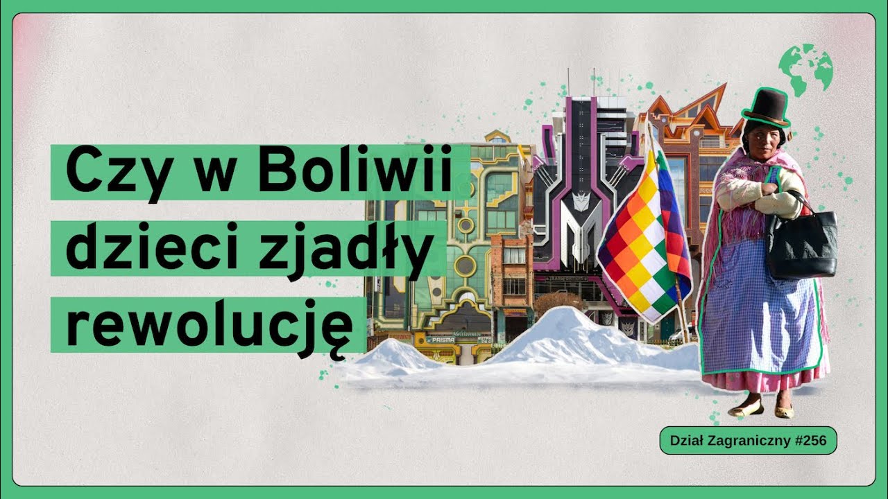 Czy w Boliwii dzieci zjadły rewolucję (Dział Zagraniczny Podcast#256)