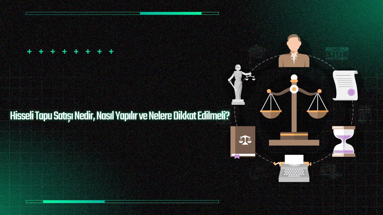 Hisseli Tapu Satışı Nedir, Nasıl Yapılır ve Nelere Dikkat Edilmeli?