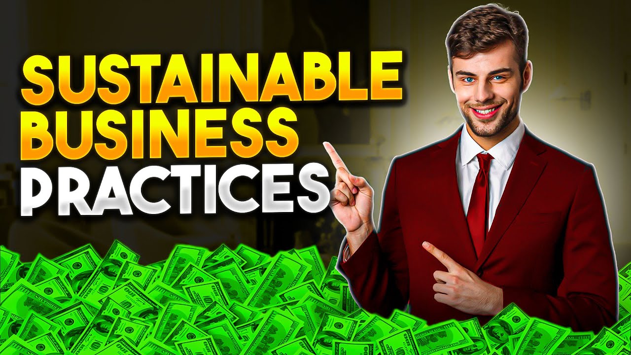 Sustainable Business Practices: Eco-Friendly Initiatives and Corporate Social Responsibility