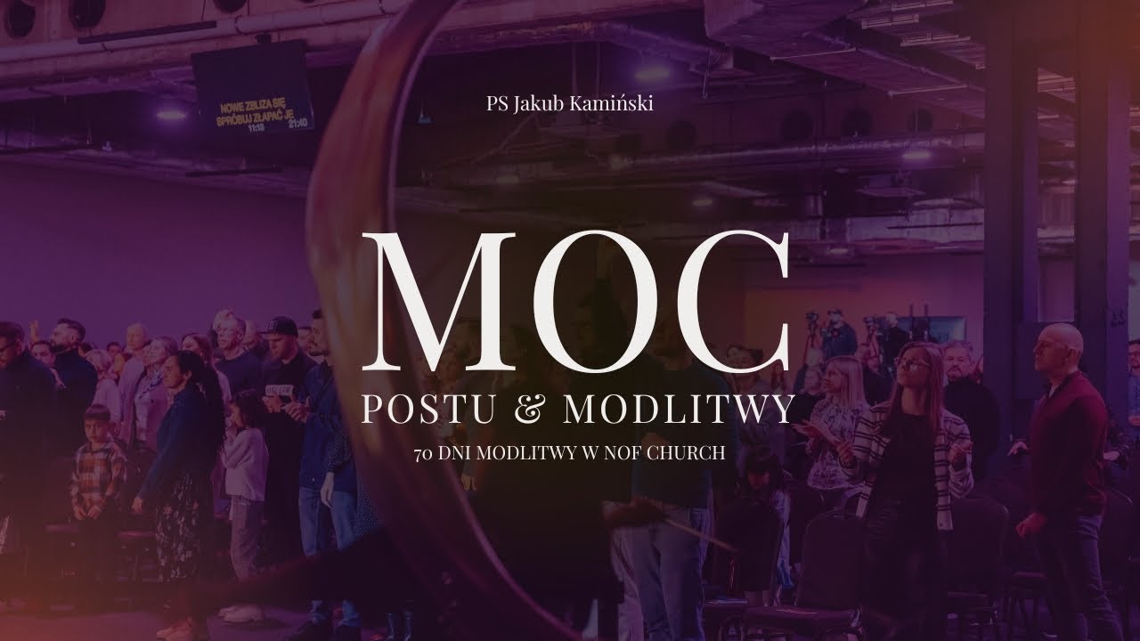 Moc postu i modlitwy | PS Jakub Kamiński | 70 dni modlitwy w NOF Church