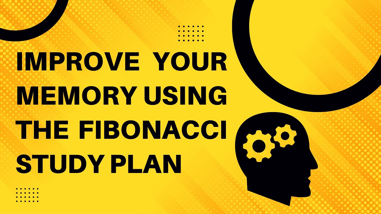 Improve Your Memory Using the Fibonacci Study Plan