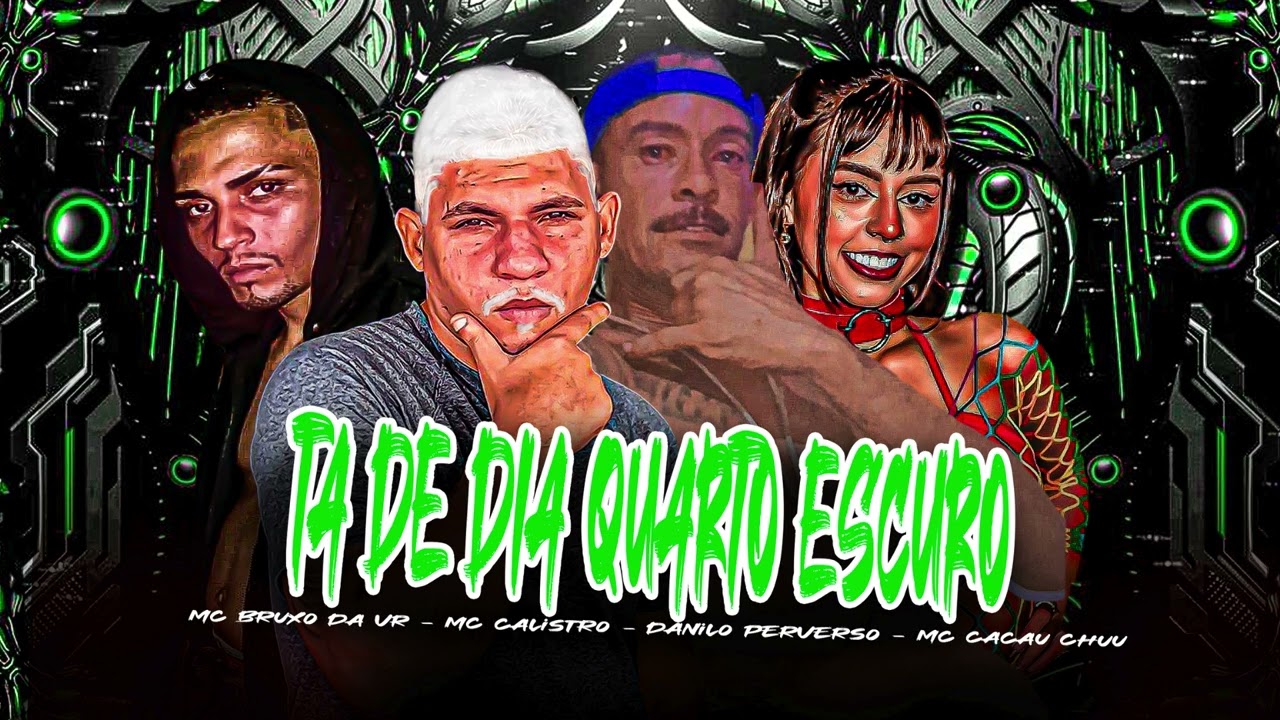 TA DE DIA QUARTO ESCURO - MC BRUXO DA VR - MC CALISTRO - MC CACAU CHUU - DANILO PERVERSO