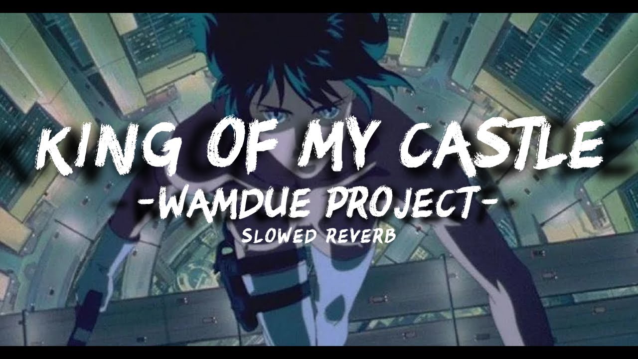 Wamdue Project - King of My Castle (slowed + reverb)